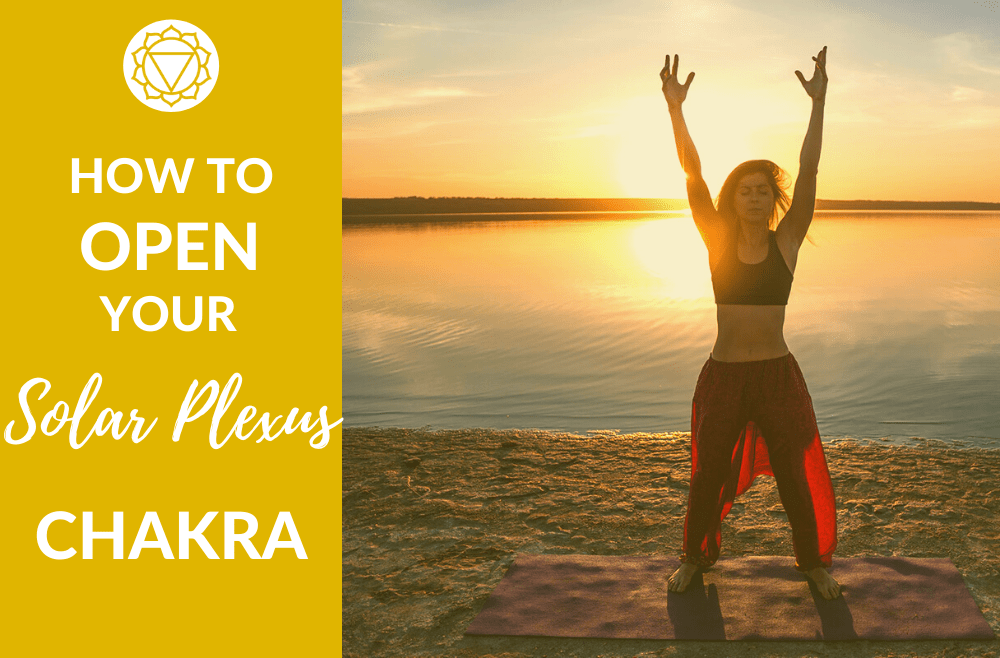how to open your solar plexus chakra